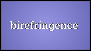 Birefringence Meaning [upl. by Akisej891]