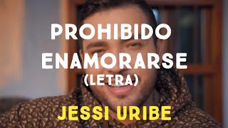 Prohibido Enamorarse  Jessi Uribe  Letra [upl. by Nileuqcaj]