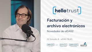 Hello Trust  Ep4  eIDAS 2 ¿Qué cambia para el almacenamiento y la facturación electrónica [upl. by Villiers]