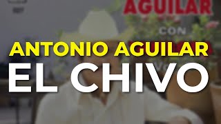 Antonio Aguilar  El Chivo Audio Oficial [upl. by Orelee]