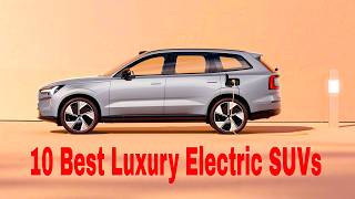 Top 10 Best Luxury Electric SUVs 2025  Ultimate Guide to HighEnd EVs  Electric Range and Price [upl. by Oiramej93]