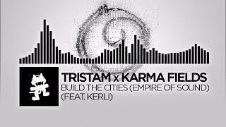 Tristam x Karma Fields  Build The Cities Empire Of Sound feat Kerli Monstercat Release [upl. by Attey92]