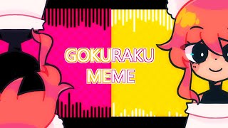 GOKURAKU  MEME [upl. by Amikehs]