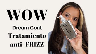 WOW DREAM COAT TRATAMIENTO ANTI FRIZZ [upl. by Adirem584]