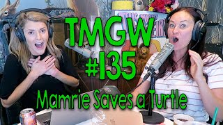 TMGW 135 Mamrie Saves a Turtle [upl. by Rafat]