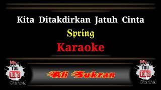 Karaoke  KITA DITAKDIRKAN JATUH CINTA  Spring [upl. by Jennine66]