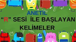 “R” SESİ İLE BAŞLAYAN KELİMELER ANETİL [upl. by Enirehtac586]