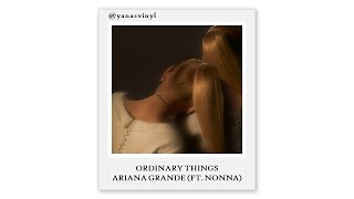 Ordinary Things  Ariana Grande ft Nonna Lyrics [upl. by Swerdna]