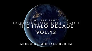 The Italo Decade Vol13 Best Of All Times New Generation Italo Disco Part 1 [upl. by Gardell891]