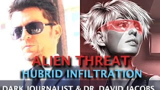 ALIEN THREAT THE UFO HUBRID INFILTRATION  DARK JOURNALIST amp DR DAVID JACOBS [upl. by Aekim]