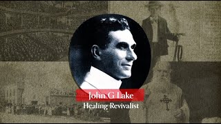 Who is John G Lake  Missionary Revivalist Healer [upl. by Snoddy]