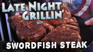 Late Night Grillin with Guerro  Swordfish Steaks  Ep3 [upl. by Gualtiero]