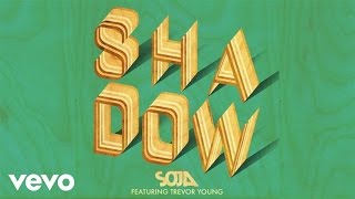 SOJA  Shadow Audio ft Trevor Young [upl. by Dermot383]