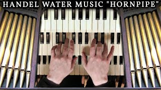 HANDEL  HORNPIPE FROM WATER MUSIC  ORGAN OF THE PARISH CHURCH OF ST LEONARD MIDDLETON [upl. by Cortney]