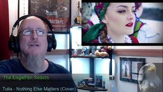 EagleFan Reacts to Nothing Else Matters Cover by Tulia  Captivating [upl. by Eirak]