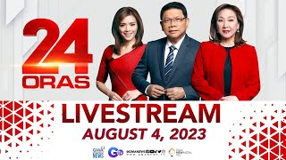 24 Oras Livestream August 4 2023  Replay [upl. by Alfred]