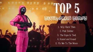 TOP 5 SQUID GAME SONGS Playlist [upl. by Areemas92]