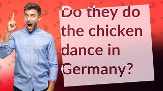 Do they do the chicken dance in Germany [upl. by Bahr]