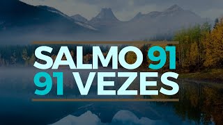 SALMO 91 91 VEZES [upl. by Salohci]