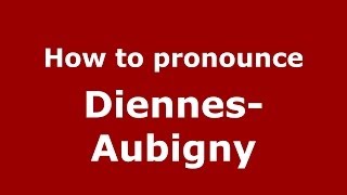 How to pronounce DiennesAubigny FrenchFrance  PronounceNamescom [upl. by Anavoig]