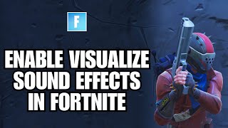 How To Enable Visualize Sound Effects In Fortnite 2024 [upl. by Anestassia]