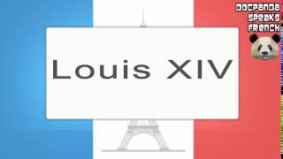 Louis XIV  How To Pronounce  French Native Speaker [upl. by Ramses662]