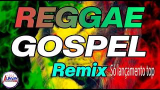 REGGAE GOSPEL REMIX 2024 SÓ LANÇAMENTO REGGAE DO MARANHÃO [upl. by Kenon]