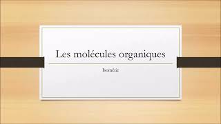 Les molécules organiques 4  Isomérie 1e ST2S [upl. by Aztinay]