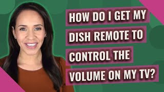 How do I get my Dish remote to control the volume on my TV [upl. by Persons]