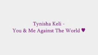 You amp Me Against The World  Tynisha Keli [upl. by Sutherlan]