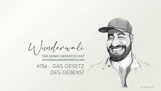 136  Der Erwachenspodcast  Wunderwali  Das Gesetz des Gebens [upl. by Anelegna]