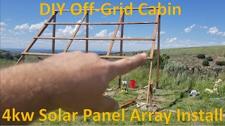 DIY OffGrid Cabin 4kw Solar Panel Array Install [upl. by Hauhsoj]