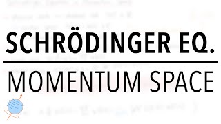 Schrödinger Equation in Momentum Space  Quantum Mechanics [upl. by Fabiolas]