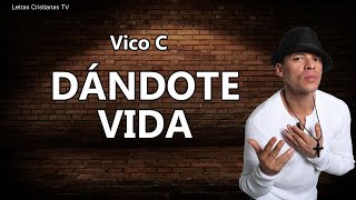 Vico C  Dandote Vida  Letra Video lyrics [upl. by Ssidnac]