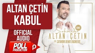 ALTAN ÇETİN  KABUL   Official Audio [upl. by Meg]