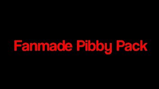 Fanmade Pibby Pack Link In The Description [upl. by Eileme]