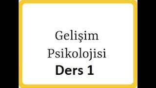 Gelişim Psikolojisi Salih Yıldırım Ders 1Gelişim Psikolojisine Giriş [upl. by Angelica]