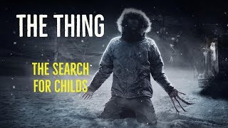 The Thing The Search For Childs [upl. by Centeno]