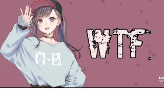 Nightcore  WTF Lyrics [upl. by Eiznyl]