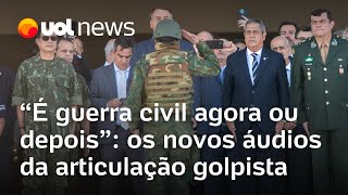 Novos áudios detalham articulação golpista no governo Bolsonaro É guerra civil agora ou depois [upl. by Ilecara324]