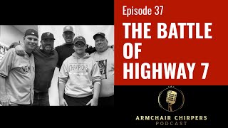 The Battle of Highway 7  Ep 37 Armchair Chirpers [upl. by Resay90]