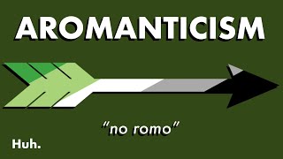 Aromanticism Life Without Romantic Attraction  Huh [upl. by Krueger]