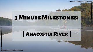 3 Minute Milestones Anacostia River [upl. by Airetnuhs]