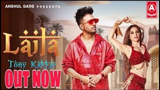 LAILA  Tony Kakkar ft Heli DaruwalaSatti Dhillon Anshul Garg  Latest Hindi Song 2020 [upl. by Blaze56]