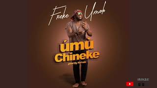 UMU CHINEKE by FREKE UMOH [upl. by Ettevets]