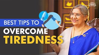 Best Tips You should follow to Overcome Tiredness  Dr Hansaji Yogendra [upl. by Haman177]