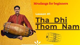 Mrudanga  Mridangam Lessons 1  Tha Dhi Thom Nam beginners module [upl. by Zacherie943]