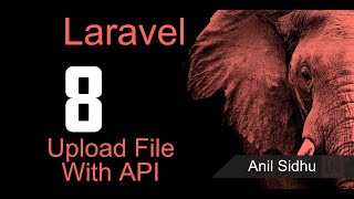 Laravel 8 tutorial  Upload file with API [upl. by Oniskey]