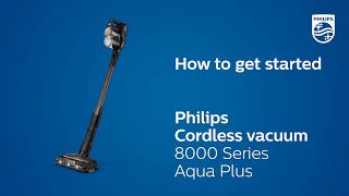 How to get started  Philips Cordless Vacuum 8000 Series Aqua Plus [upl. by Baptlsta]