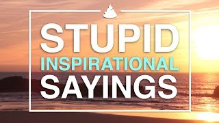 Stupid Inspirational Sayings [upl. by Engis]